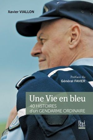 Une vie en bleu, 40 histoires d’un gendarme ordinaire
