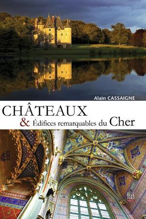 Châteaux & Édifices remarquables du Cher