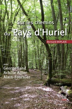 Sur les chemins du Pays d’Huriel avec George Sand, Achille Allier, Alain-Fournier