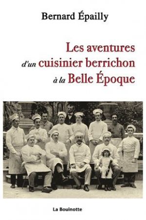 Les aventures d’un cuisinier berrichon à la Belle Époque