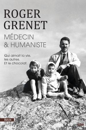 Roger Grenet, médecin & humaniste