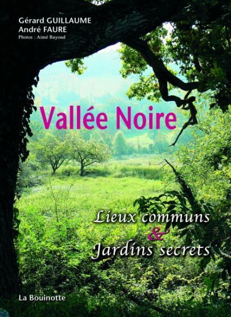 Vallée Noire, lieux communs et jardins secrets